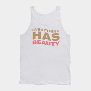 Everything has beauty Tank Top
